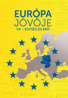 Európa jövője - V4 - Egység és erő - Kolektív autorov