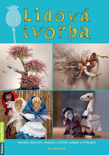 Lidová tvorba - Návody, recepty, tradice - Petr Herynek