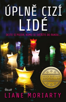 Úplně cizí lidé - Liane Moriarty,Šárka Kadlecová