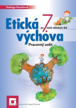 Kniha Etická výchova 7 – Pracovný zošit - Hedviga Macáková