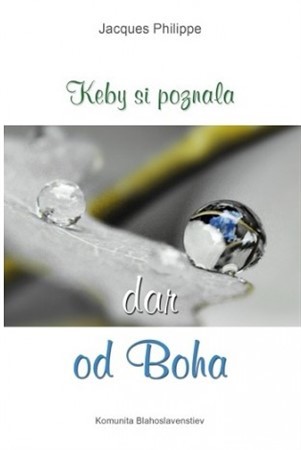 Keby si poznala dar od Boha - Jacques Philippe