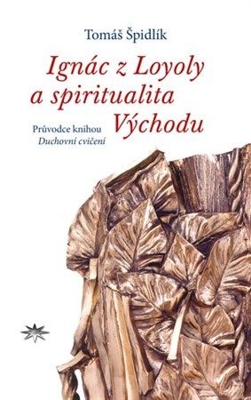 Ignác z Loyoly a spiritualita Východu - Tomáš Špidlík