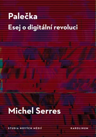 Palečka - Esej o digitální revoluci - Michel Serres