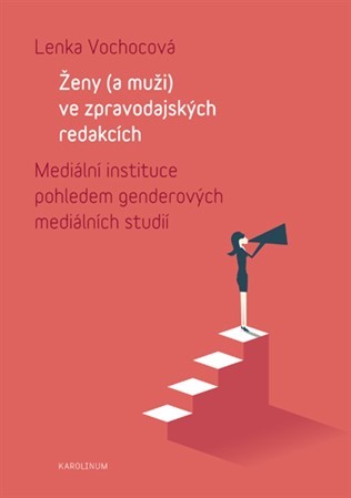 Ženy (a muži) ve zpravodajských redakcích - Lenka Vochocová