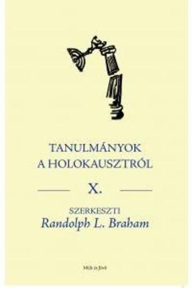 Tanulmányok a holokausztról X. - Randolph L. Braham