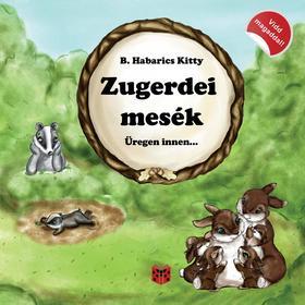 Kniha Zugerdei mesék - Üregen innen... - Kitty B. Habarics