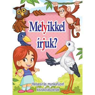Melyikkel írjuk? - Helyesírás munkafüzet kisiskolásoknak