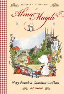 Kniha Alma Magdi 1: Négy évszak a Vadrózsa utcában - Andreas H. Schmachtl