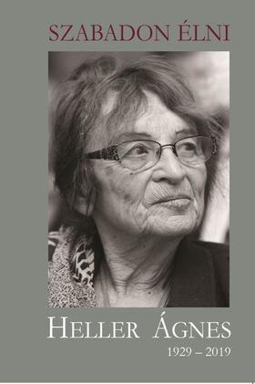 Kniha Szabadon Élni - Heller Ágnes 1929-2019 - Ágnes Heller