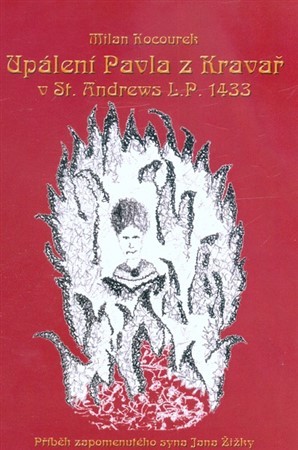 Upálení Pavla z Kravař v St. Andrews L.P. 1433 - Milan Kocourek