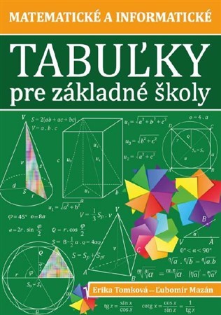 Matematické a informatické tabuľky pre základné školy - Erika Tomková,Ľubomír Mazán