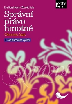 Správní právo hmotné - Obecná část - 3. vydání - Eva Horzinková,Zdeněk Fiala