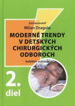 Moderné trendy v detských chirurgických oboroch 2. diel - Milan Dragula,Kolektív autorov