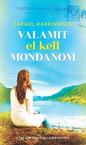 Valamit el kell mondanom - Carmel Harrington kúpite na Panta Rhei