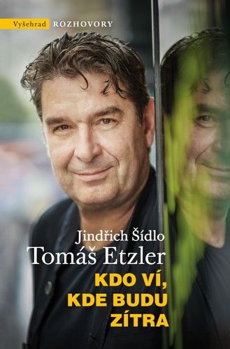 Kdo ví, kde budu zítra - Jindřich Šídlo,Tomáš Etzler