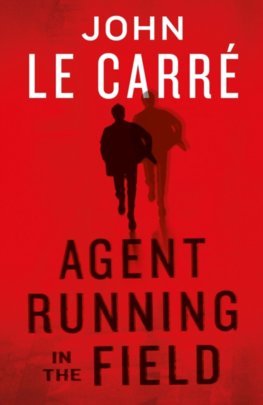 Agent Running in the Field - John le Carré