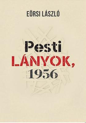 Kniha Pesti lányok, 1956 - László Eörsi
