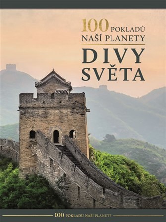 100 pokladů naší planety: Divy světa - Kolektív autorov