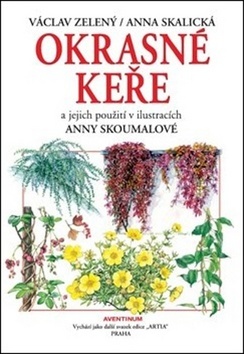 Okrasné keře a jejich použití - Anna Skalická,Václav Zelený