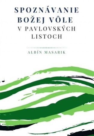 Kniha Spoznávanie Božej vôle v pavlovských listoch - Albín Masarik