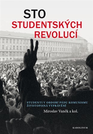 Kniha Sto studentských revolucí - Kolektív autorov,Miroslav Vaněk