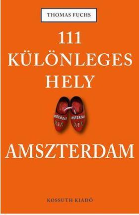Kniha 111 különleges hely - Amszterdam - Fuchs Thomas