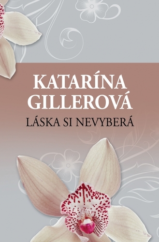 Láska si nevyberá (3.vydanie) - Katarína Gillerová