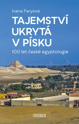 Kniha Tajemství ukrytá v písku – 100 let české egyptologie