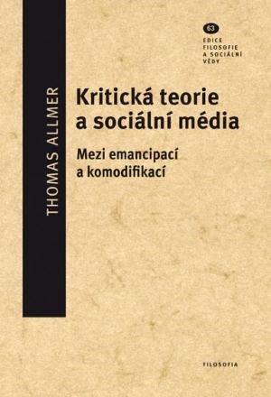 Kniha Kritická teorie a sociální média - Thomas Allmer,Miluš Kotišová