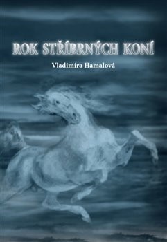 Kniha Rok stříbrných koní - Vladimíra Hamalová