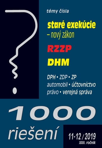 1000 riešení 11-12 2019 - Ukončenie exekúcii, RZZP, Dlhodobý hmotný majetok