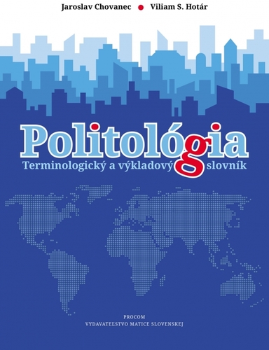Politológia - terminologický a výkladový slovník - Jaroslav Chovanec,Viliam S. Hotár