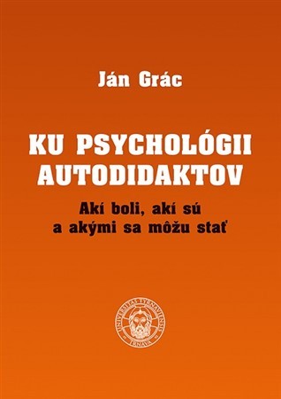 Kniha Ku psychológii autodidaktov - Ján Grác