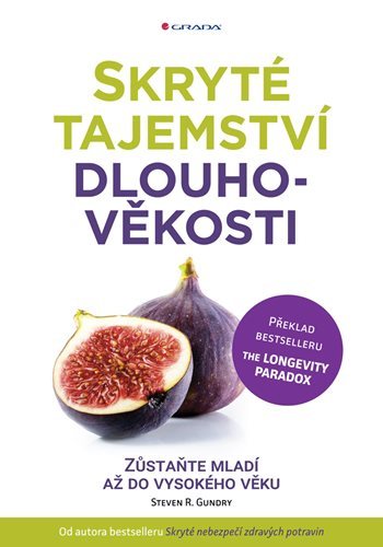 Skryté tajemství dlouhověkosti - Steven R. Gundry