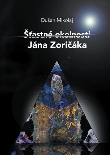 Kniha Šťastné okolnosti Jána Zoričáka - Dušan Mikolaj
