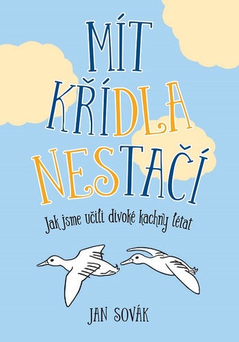 Kniha Mít křídla nestačí - Jak jsme učili divo