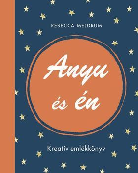 Kniha Anyu és én - Kreatív emlékkönyv - Rebecca Meldrum