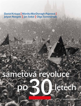 Kniha Sametová revoluce po 30 letech - Kolektív autorov,Daniel Kroupa,Monika MacDonagh-Pajerová