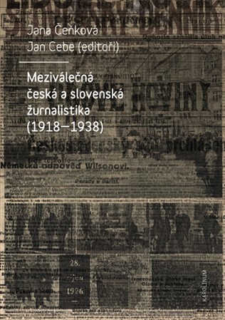 Kniha Meziválečná česká a slovenská žurnalistika (1918-1938) - Jan Cebe,Jana Čeňková
