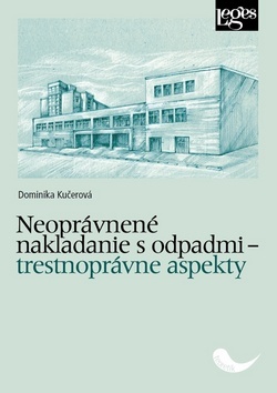 Neoprávnené nakladanie s odpadmi - trestnoprávne aspekty