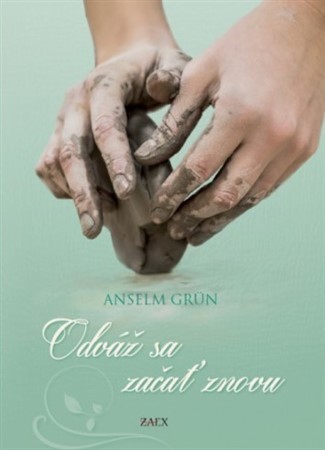 Odváž sa začať znovu - Anselm Grün