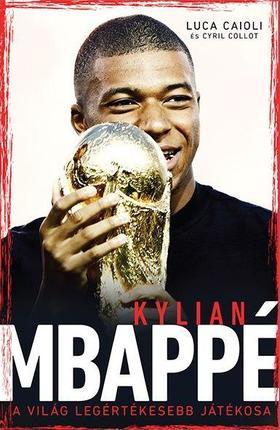 Kniha Kylian Mbappé - A világ legértékesebb játékosa - Luca Caioli