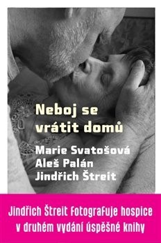 Neboj se vrátit domů, 2. vydání - Marie Svatošová,Aleš Palán