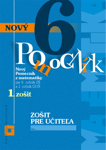 Nový pomocník z matematiky 6 - 1. časť Zošit pre učiteľa