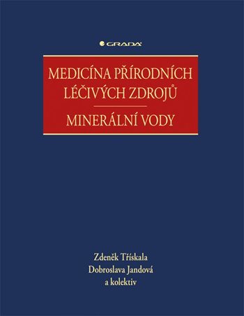 Medicína přírodních léčivých zdrojů - Minerální vody - Zdeněk Třískala,Dobroslava Jandová,Kolektív autorov