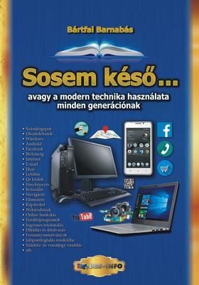 Sosem késő - avagy a modern technika használata minden generációnak - Barnabás Bártfai