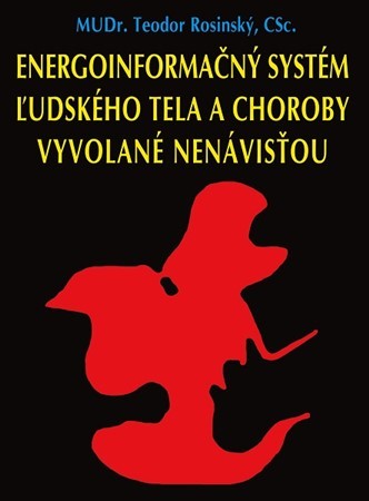 Informačný systém ľudského tela a choroby vyvolané nenávisťou - Teodor Rosinský