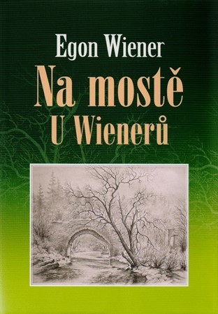 Na mostě u Wienerů - Egon Wiener