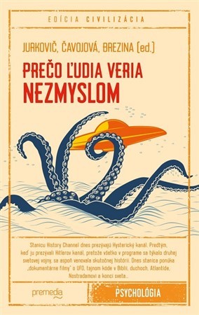 Prečo ľudia veria nezmyslom - Marek Jurkovič,Vladimíra Čavojová,Ivan Brezina