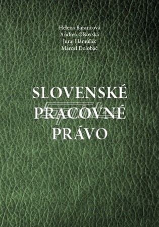 Slovenské pracovné právo - Kolektív autorov,Helena Barancová,Andrea Olšovská